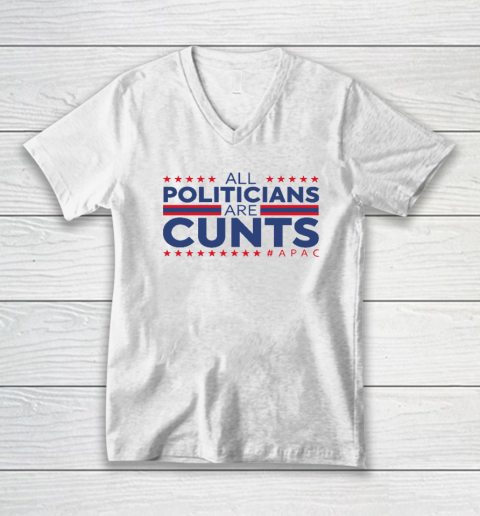All Politicians Are Cunts V-Neck T-Shirt