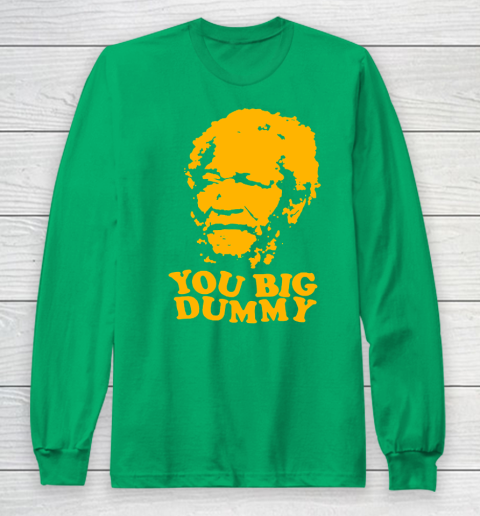 Fred Sanford T Shirt You Big Dummy Love Fred Sanford and Son Long Sleeve T-Shirt 4