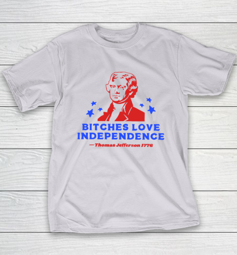 Bitches Love Independence Funny Founding Fathers 4th of July Youth T-Shirt 3