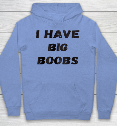 Funny White Lie Quotes I Have Big Boobs Hoodie 5