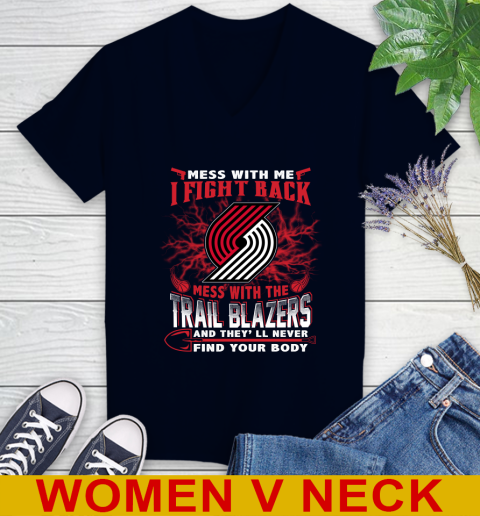 NBA Basketball Portland Trail Blazers Mess With Me I Fight Back Mess With My Team And They'll Never Find Your Body Shirt Women's V-Neck T-Shirt 2