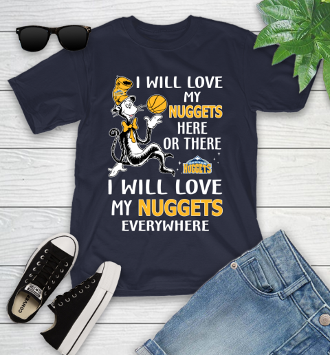 NBA Basketball Denver Nuggets I Will Love My Nuggets Everywhere Dr Seuss Shirt Youth T-Shirt 2
