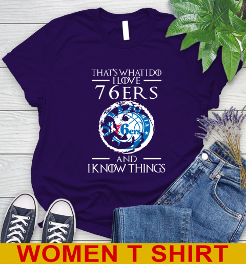 Philadelphia 76ers NBA Basketball That's What I Do I Love My Team And I Know Things Game Of Thrones 88