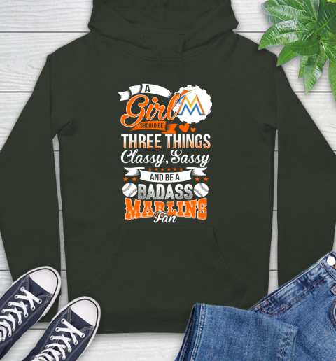 Miami Marlins MLB Baseball A Girl Should Be Three Things Classy Sassy And A Be Badass Fan Hoodie 12