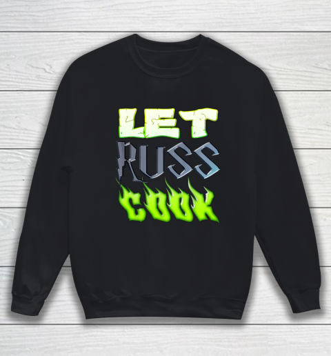 Let Russ Cook Football Slogan Gift for Seattle Fans Sweatshirt