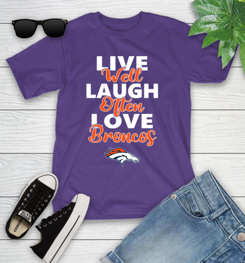 NFL Football Denver Broncos Live Well Laugh Often Love Shirt Youth T-Shirt 3