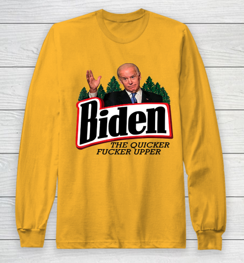 Biden The Quicker Fucker Upper Long Sleeve T-Shirt 2