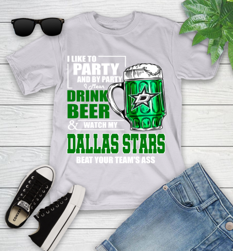 NHL I Like To Party And By Party I Mean Drink Beer And Watch My Dallas Stars Beat Your Team's Ass Hockey Youth T-Shirt 5 NHL I Like To Party And By Party I Mean Drink Beer And Watch My Dallas Stars Beat Your Team's Ass Hockey Youth T-Shirt - Image 5