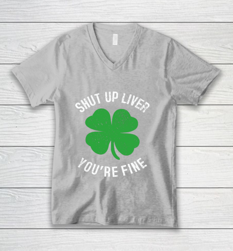 St Patrick s Day Beer Drinking Shut Up Liver You re Fine V-Neck T-Shirt 3