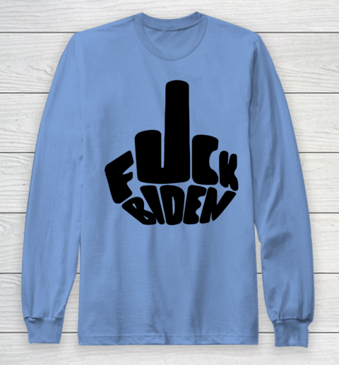Fuck Joe Biden Cute Middle Finger Anti Biden Long Sleeve T-Shirt 6