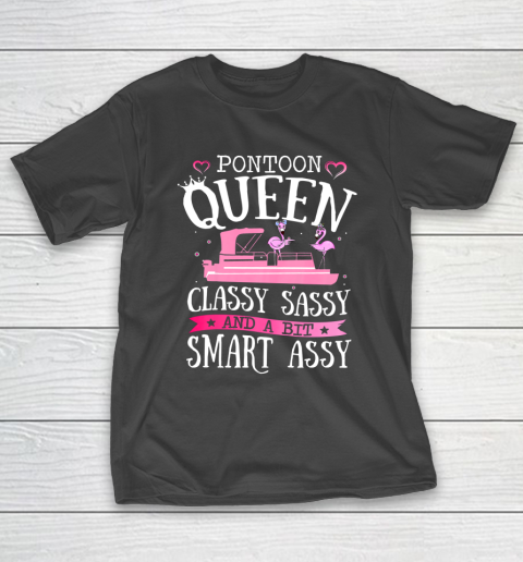 PONTOON QUEEN CLASSY SASSY and a bit Smart ASSY Lake Life T-Shirt
