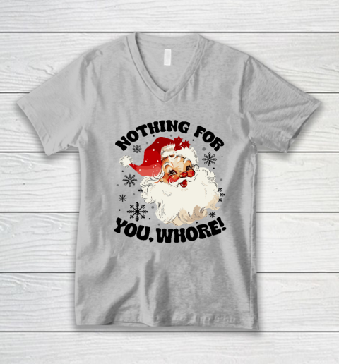 Nothing For You Whore Funny Santa Claus Christmas V-Neck T-Shirt 2