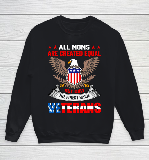 Veteran Shirt All Moms Are Created Equal But Only The Finest Raised Veterans Youth Sweatshirt