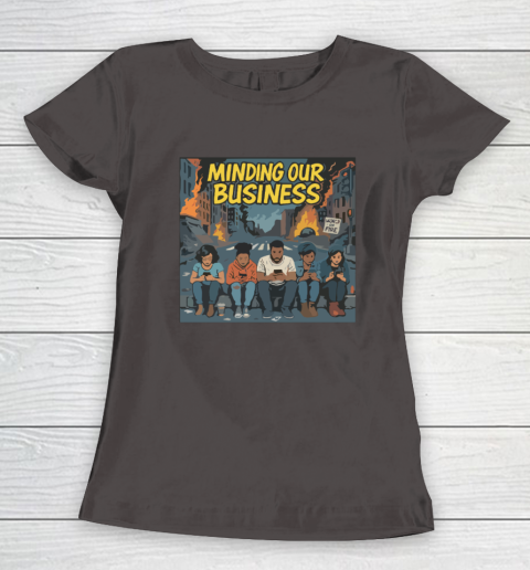 Minding Our Business Apocalypse Satire Women's T-Shirt 5