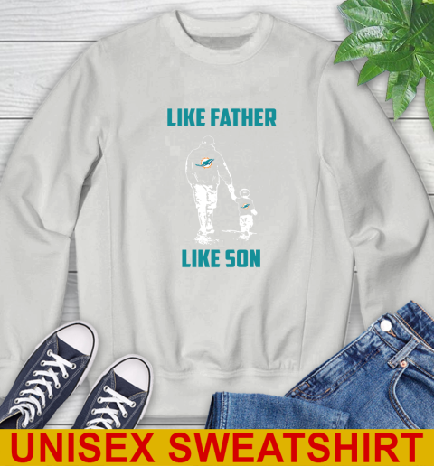 Miami Dolphins NFL Football Like Father Like Son Sports Sweatshirt 5