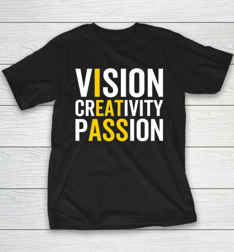 Vision, Creativity, Passion Sarcastic Funny Motivation Humor Youth T-Shirt