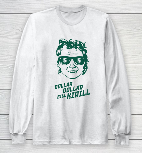 Dollar Dollar Bill Kirill Long Sleeve T-Shirt