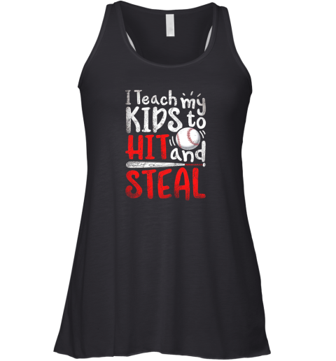 I Teach My Kids To Hit And Steal Shirt Mom Dad Baseball Racerback Tank