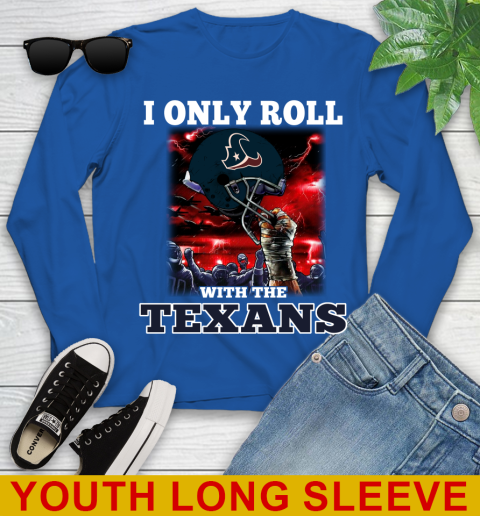 Houston Texans NFL Football I Only Roll With My Team Sports Youth Long Sleeve 10