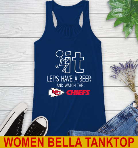 Kansas City Chiefs Football NFL Let's Have A Beer And Watch Your Team Sports Racerback Tank 7
