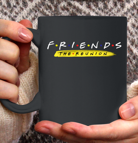 Friends The Reunion 2021 Funny Movies Lover Ceramic Mug 11oz