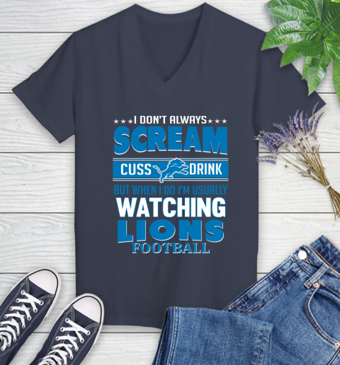 Detroit Lions NFL Football I Scream Cuss Drink When I'm Watching My Team Women's V-Neck T-Shirt 12