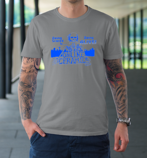 Being Scared Is Being Alive T-Shirt 3