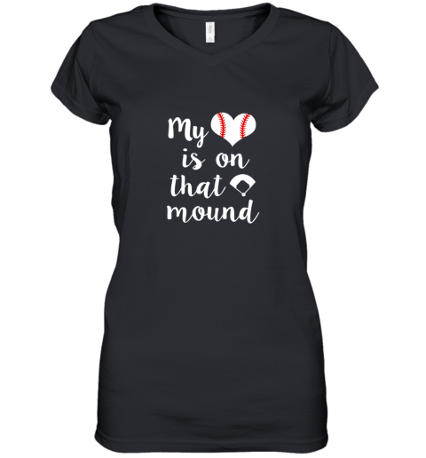 My Heart Is On That Mound Baseball Pitcher Mom Shirt Gift Women's V-Neck T-Shirt