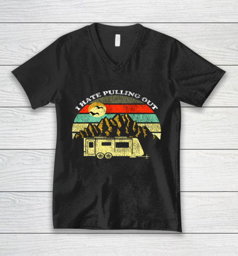 Retro Vintage Mountains RV Camping I Hate Pulling Out V-Neck T-Shirt