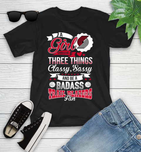 Portland Trail Blazers NBA A Girl Should Be Three Things Classy Sassy And A Be Badass Fan Youth T-Shirt