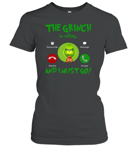 The Grinch Is Calling And I Must Go Women's T-Shirt