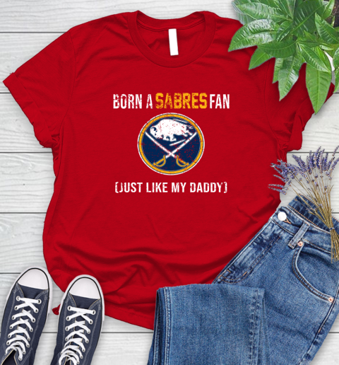 NHL Buffalo Sabres Hockey Loyal Fan Just Like My Daddy Shirt Women's T-Shirt 11