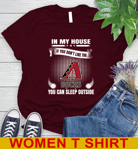 Arizona Diamondbacks MLB Baseball In My House If You Don't Like The Backs You Can Sleep Outside Shirt Women's T-Shirt 6
