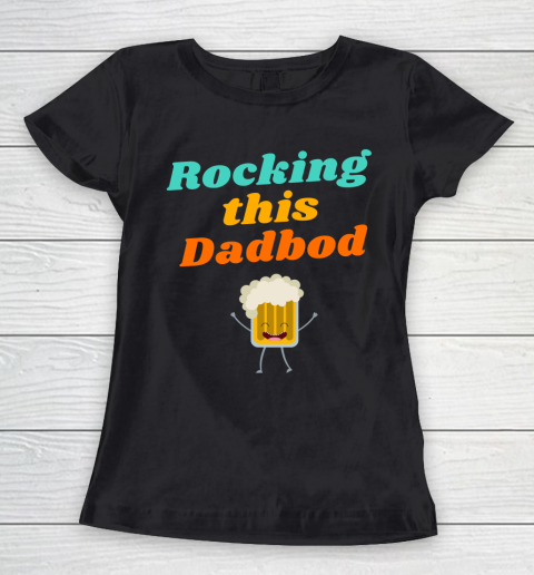 Beer Lover Funny Shirt Rocking this Dadbod Women's T-Shirt