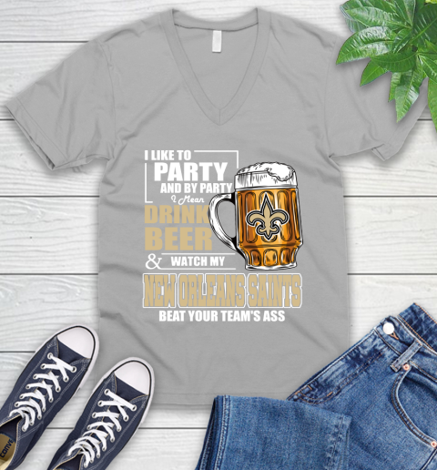 NFL I Like To Party And By Party I Mean Drink Beer and Watch My New Orleans Saints Beat Your Team's Ass Football V-Neck T-Shirt 3