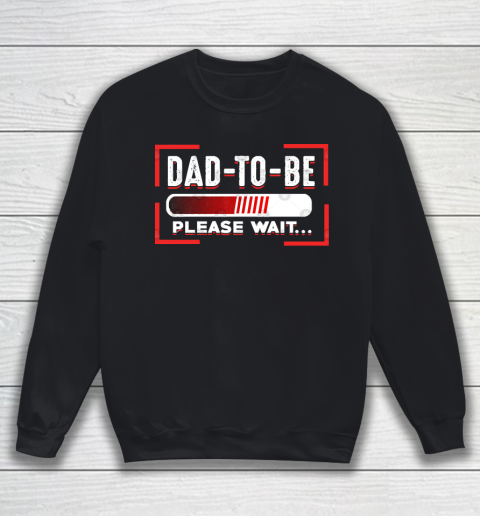 Father's Day Funny Gift Ideas Apparel  Future Father Dad To Be Please Wait Novelty T Shirt Sweatshirt