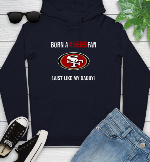 NFL San Francisco 49ers Football Loyal Fan Just Like My Daddy Shirt Youth Hoodie 3