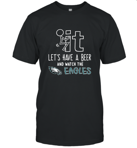 NFL Fuck It Let's Have A Beer And Watch The PHIADELPHIA EAGLES LOGO