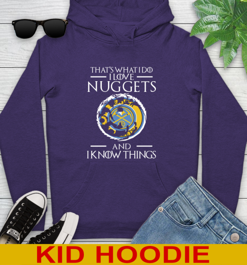 Denver Nuggets NBA Basketball That's What I Do I Love My Team And I Know Things Game Of Thrones 132
