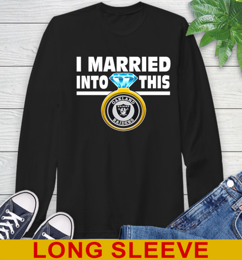 Oakland Raiders NFL Football I Married Into This My Team Sports Long Sleeve T-Shirt