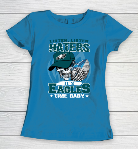 Listen Haters It is EAGLES Time Baby NFL Women's T-Shirt 6