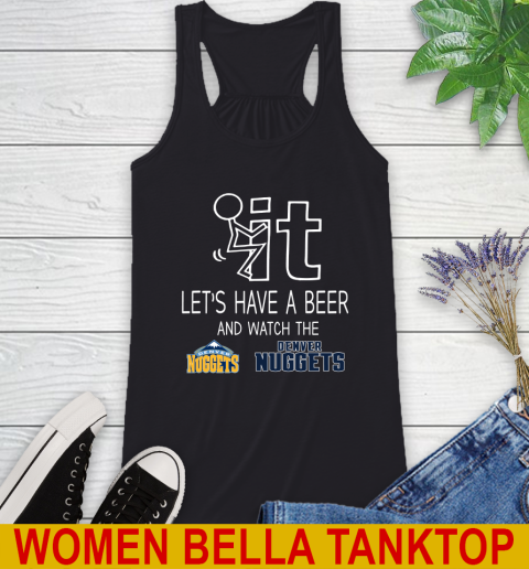 Denver Nuggets Basketball NBA Let's Have A Beer And Watch Your Team Sports Racerback Tank