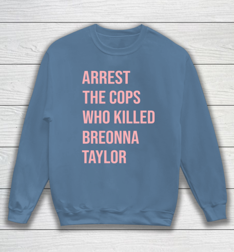 Arrest the cops who killed Breonna Taylor- Say Her Name Sweatshirt 6
