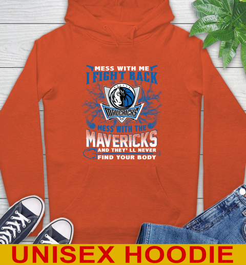 NBA Basketball Dallas Mavericks Mess With Me I Fight Back Mess With My Team And They'll Never Find Your Body Shirt Hoodie 4