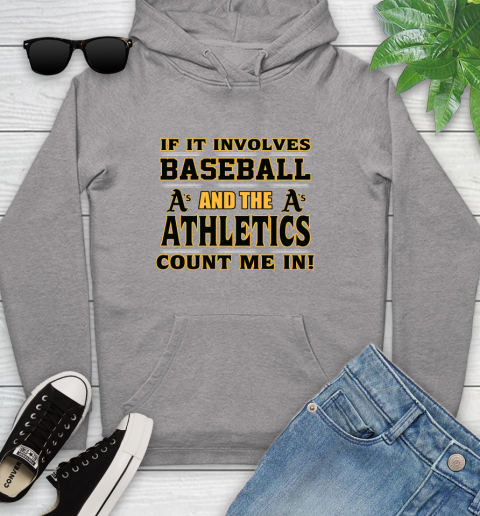 MLB If It Involves Baseball And The Oakland Athletics Count Me In Sports Youth Hoodie 6
