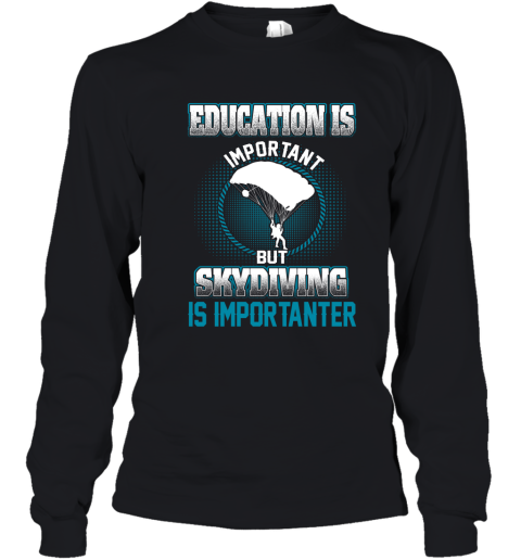 Education Is Important But Skydiving Is Importanter Youth Long Sleeve