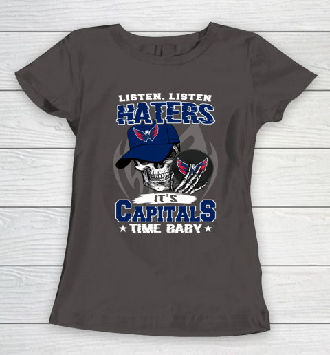 Listen Haters It is CAPITALS Time Baby NHL Women's T-Shirt 7