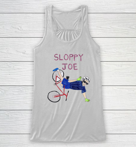 Sloppy Joe T Shirt Running The Country Is Like Riding A Bike Racerback Tank