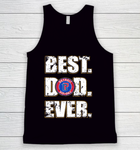 NBA Detroit Pistons Basketball Best Dad Ever Family Shirt Tank Top