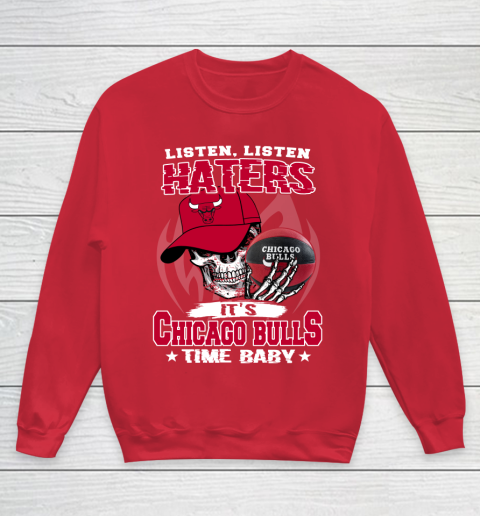 Listen Haters It is BULLS Time Baby NBA Youth Sweatshirt 7